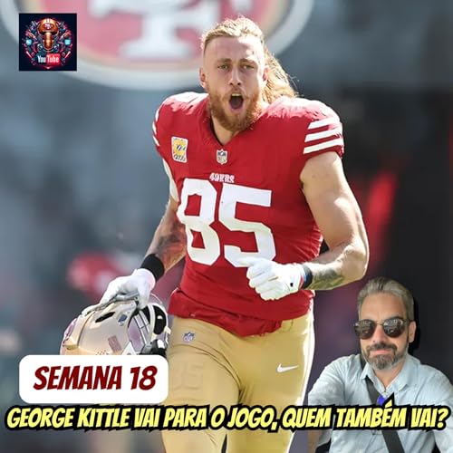 Semana 18. Quem joga e quem deve ficar fora? Kittle vai para o jogo, assim como CMC. copertina