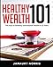 Healthy Wealth 101: The Keys to Building Generational Wealth in 10 Years