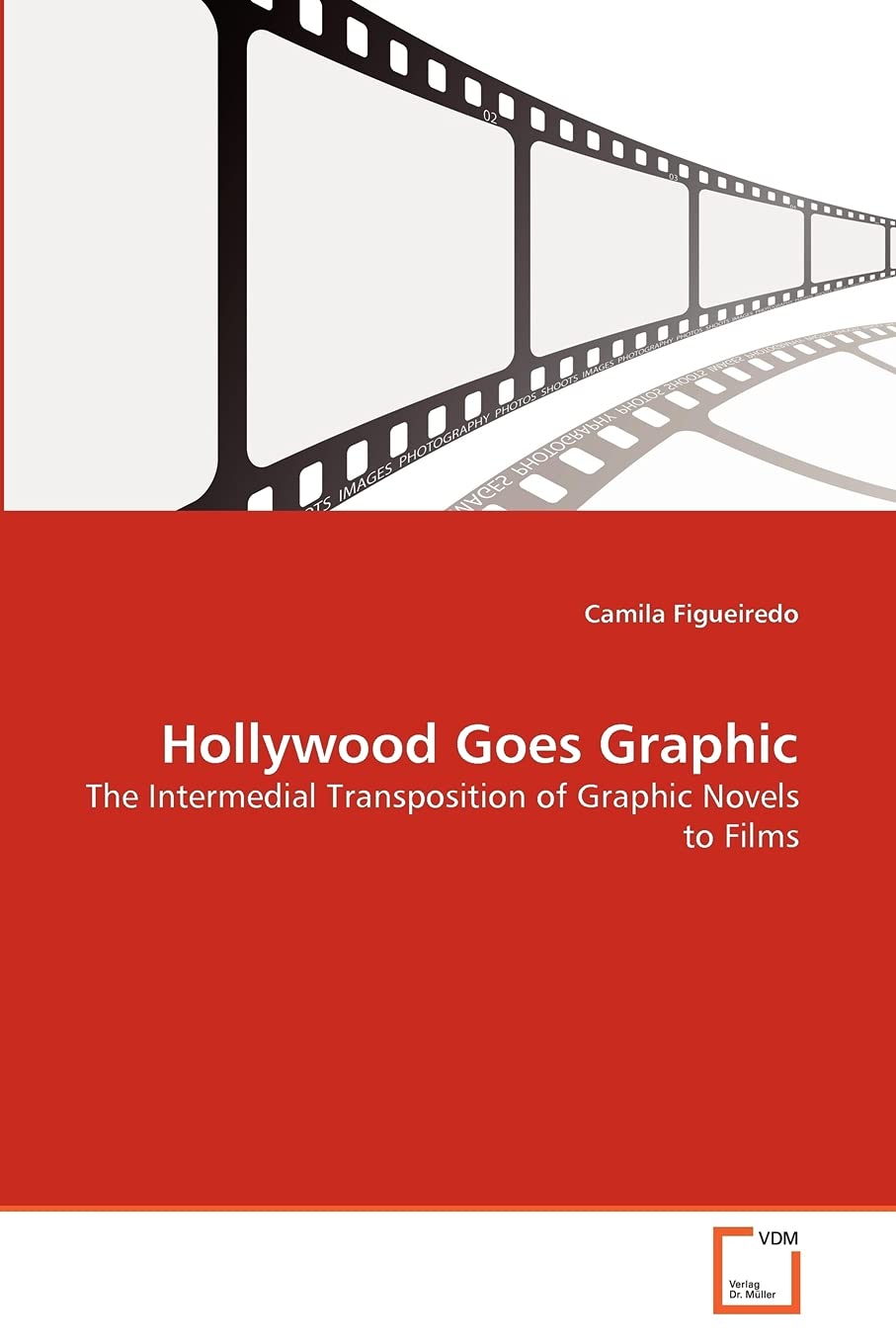 Hollywood Goes Graphic: The Intermedial Transposition of Graphic Novels to Films