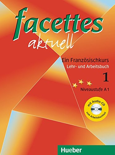 facettes aktuell 1: Ein Französischkurs / Lehr- und Arbeitsbuch mit Audio-CD zum Arbeitsbuchteil: N facettes aktuell 1: Ein Französischkurs / Lehr- und Arbeitsbuch mit Audio-CD zum Arbeitsbuchteil: N
