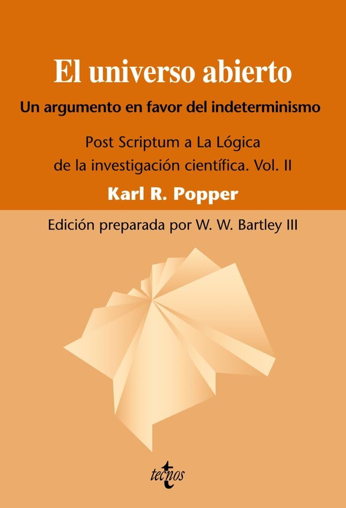 El universo abierto / The Open Universe: Un argumento a favor del indeterminismo. Post Scriptum a La logica de la investigacion cientifica / An ... research: 1 (Filosofía - Filosofía y Ensayo)