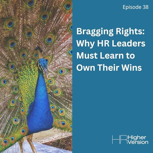 Page de couverture de 38: Bragging Rights: Why HR Leaders Must Learn to Own Their Wins