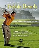 Play Golf the Pebble Beach Way: Lose Five Strokes Without Changing Your Swing