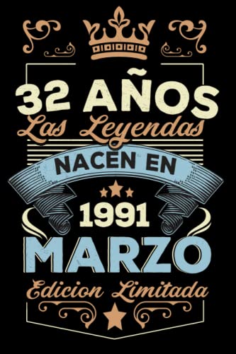 LAS LEYENDAS NACEN EN MARZO EL AÑO 1991: 32 Aniversario Cuaderno personalizado 32 años regalos Feliz 1991 cumpleaños ideas de regalos