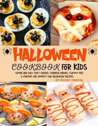 Halloween Cookbook For Kids: Simple and Easy Tasty Snacks, Colorful