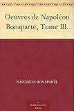  Oeuvres de Napoléon Bonaparte, Tome III.