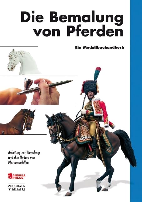 Die Bemalung von Pferden: Anleitung zur Bemalung und den Umbau von Pferdemodellen