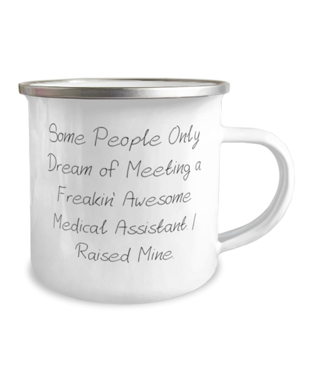 Some People Only Dream of Meeting a Freakin'.. 12oz Camper Mug, Medical assistant Present From Colleagues, Beautiful For Friends, Birthday present, Gift ideas for birthday, What to get for birthday,