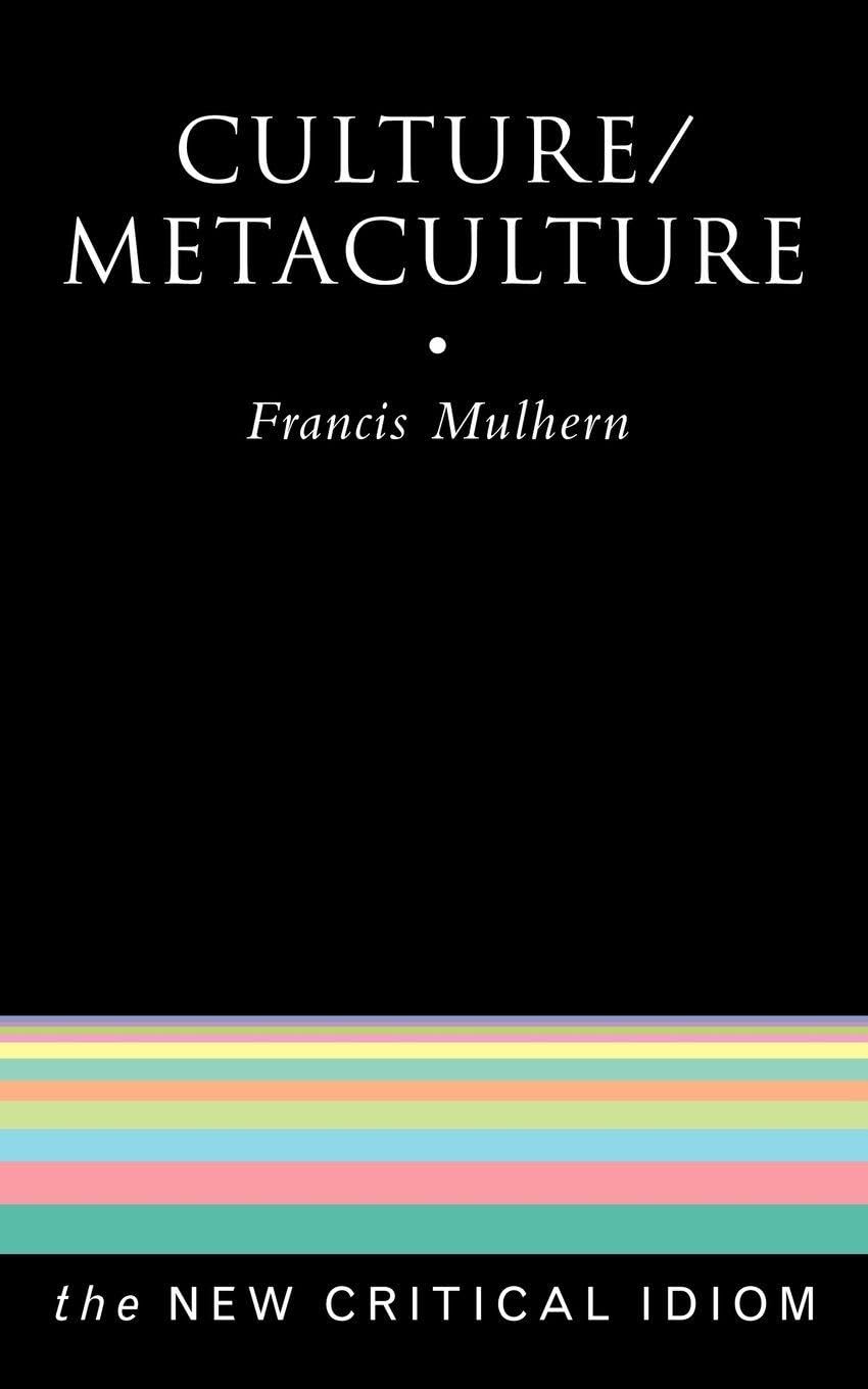 Culture/Metaculture (The New Critical Idiom)