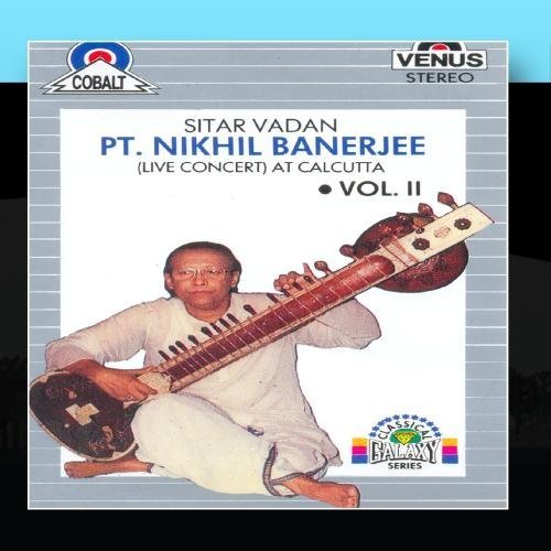 Pt. Nikhil Banerjee (Sitar Vadan) Vol.2 by Pt Nikhil Banerjee Kumar