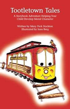 Paperback Tootletown Tales: A Storybook Adventure Helping Your Child Develope Moral Character Book