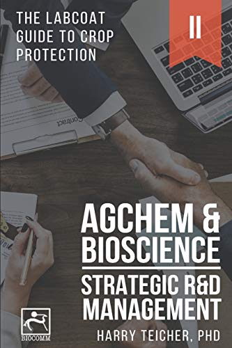 STRATEGIC R&D MANAGEMENT: AGCHEM & BIOSCIENCE (Labcoat Guide to Crop Protection)