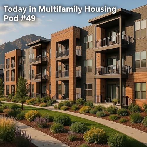 Today in Multifamily Housing - Episode #49