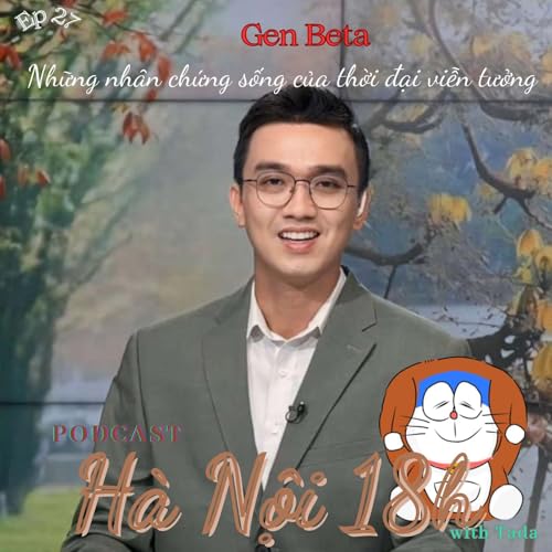 Gen Beta &ndash; Những nh&acirc;n chứng sống của thời đại viễn tưởng