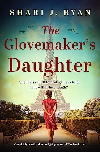 The Glovemaker's Daughter: Completely heartbreaking and gripping World War Two fiction