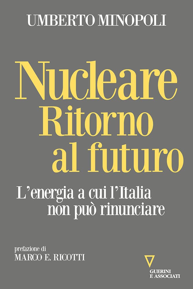 Nucleare. Ritorno Al Futuro. L'energia A Cui L'italia Non Può Rinunciare - 4