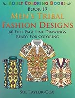 Men's Tribal Fashion Designs: 60 Full Page Line Drawings Ready for Coloring 1517334306 Book Cover