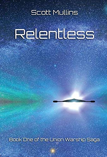 Relentless: Book One of the Union Warship Saga