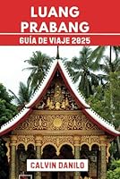 Luang Prabang Guía De Viaje 2025: Tu manual esencial para 2025 sobre templos, cultura, aventuras al aire libre y consejos de expertos (Spanish Edition) B0F5VVSJLR Book Cover