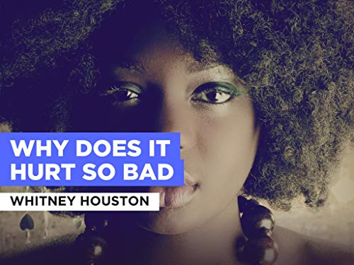  Why Does It Hurt So Bad nello stile di Whitney Houston