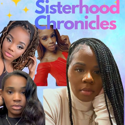 The Sisterhood Chronicles "Unfiltered"
