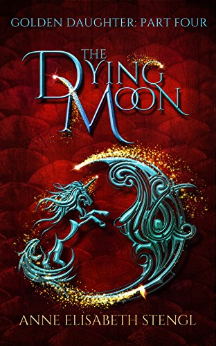 The Dying Moon (Golden Daughter Book 4)