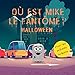 Où Est Mike Le Fantôme? Halloween : Un Livre Amusant De Recherche Et De Découverte Pour Les Enfants Brillants De 2 À 4 Ans (French Edition)