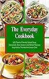 The Everyday Cookbook: 101 Family-Friendly Salad, Soup, Casserole, Slow Cooker and Skillet Recipes Inspired by The Mediterranean Diet (Free Gift): One-pot and Dump Dinner Cookbooks (English Edition)