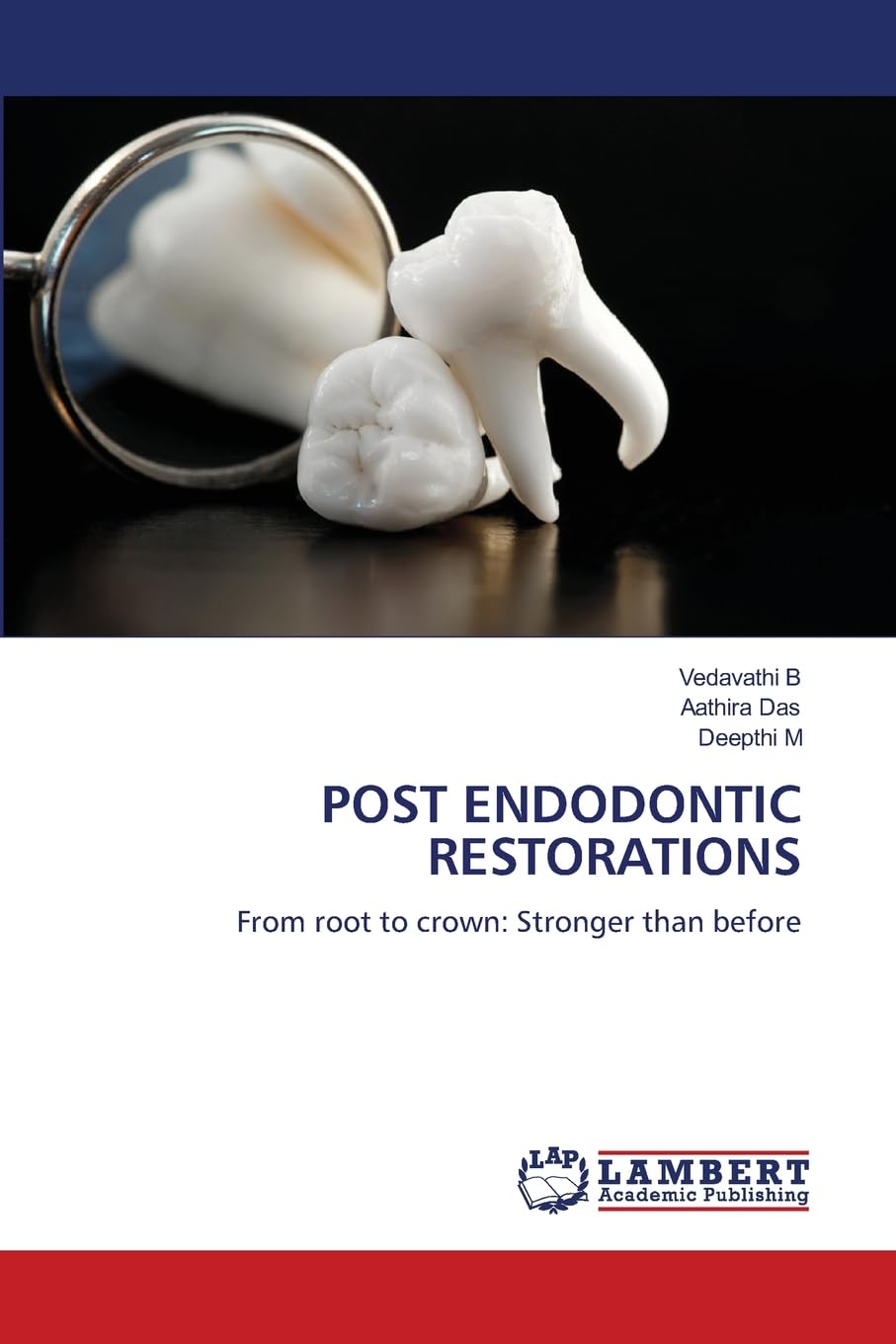 POST ENDODONTIC RESTORATIONS: From root to crown: Stronger than before