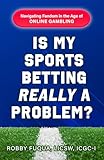 Is My Sports Betting Really a Problem?: Navigating Fandom in the Age of Online Gambling