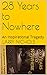 28 Years to Nowhere: An Inspirational Tragedy
