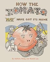 How the Tomato May Have Got Its Name B0DGDL7GZW Book Cover