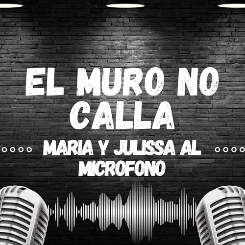 El Muro No Calla con Maria y Julissa Titelbild
