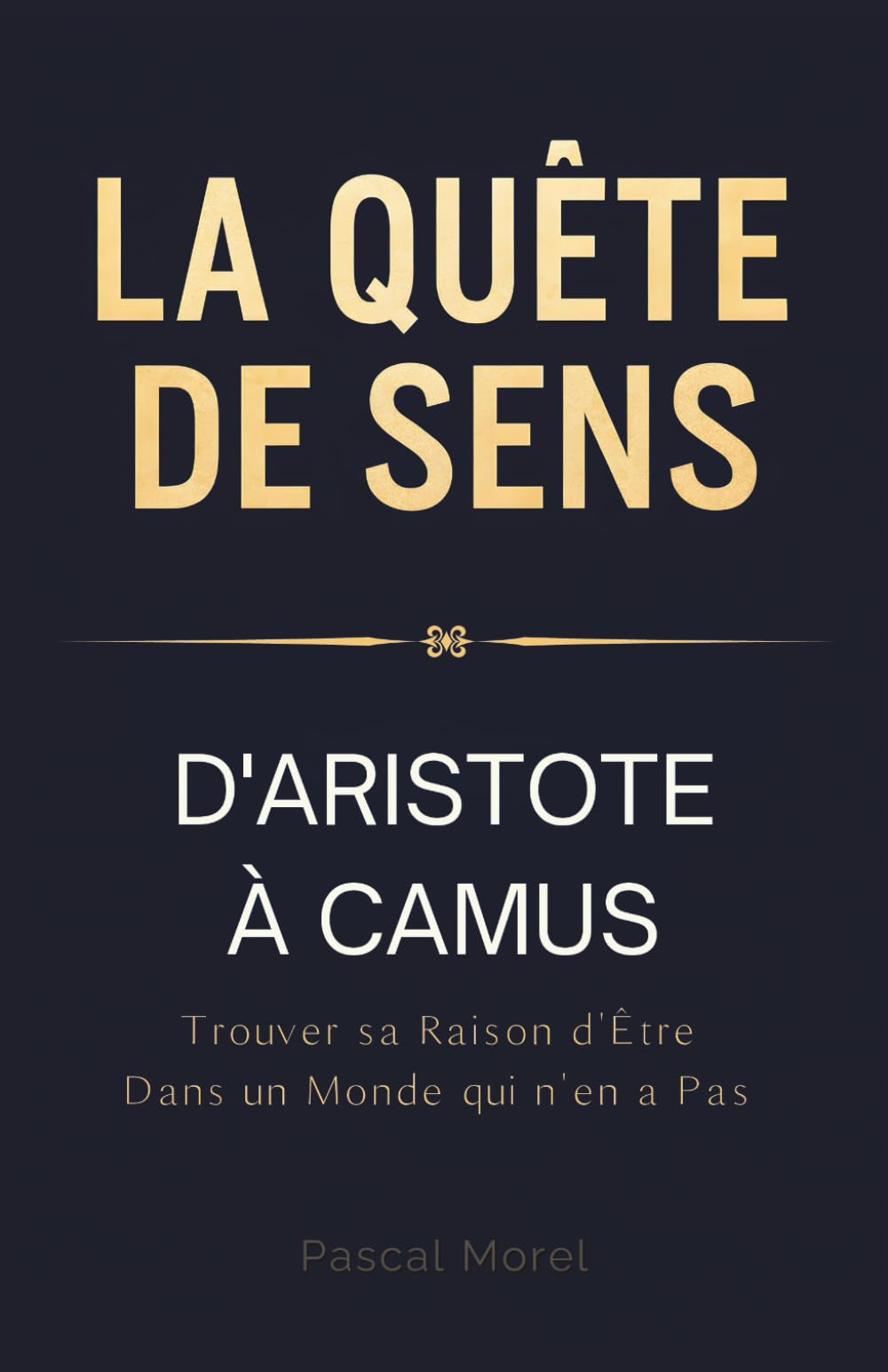 La Quête de Sens : D'Aristote à Camus, trouver sa raison d'être dans un monde qui n'en a pas