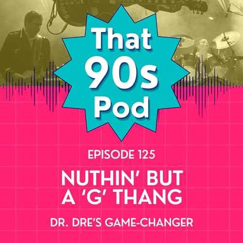 Nuthin' But a &lsquo;G&rsquo; Thang: Dr. Dre&rsquo;s Game-Changer