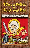 Taters 'N Maters 'N Black-eyed Peas (A Country Cookbook) B000HFWTGQ Book Cover