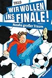  Wir wollen ins Finale! Noahs großer Traum