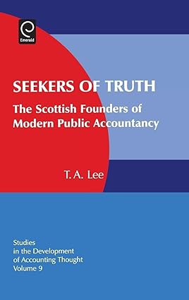 Seekers Of Truth: The Scottish Founders Of Modern Public Accountancy