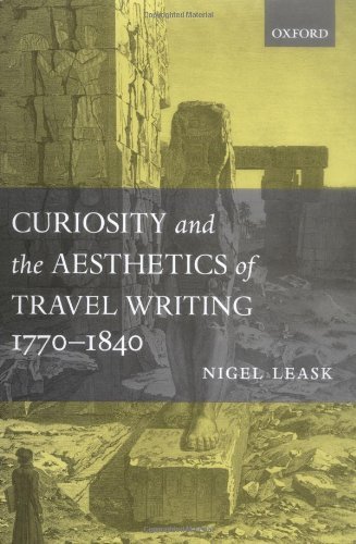 Curiosity and the Aesthetics of Travel Writing, 1770-1840: `From an Antique Land'      1st Edition, Kindle Edition