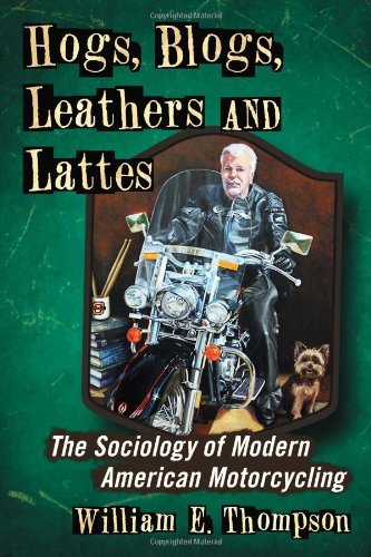 Hogs, Blogs, Leathers and Lattes: The Sociology of Modern American Motorcycling