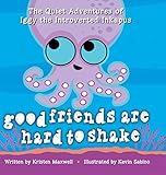 Good Friends Are Hard to Shake (Quiet Adventures of Iggy the Introverted Inkapus)