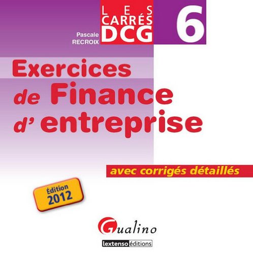 Exercices de finance d'entreprise DCG 6 : Avec corrigés détaillés