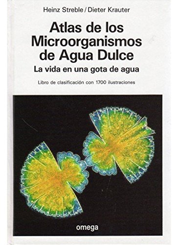 ATLAS DE MICROORGANISMOS DE AGUA DULCE (MICROBIOLOGIA Y VIROLOGIA)