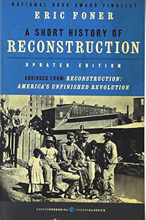 A Short History of Reconstruction [Updated Edition] (Harper Perennial Modern Classics)