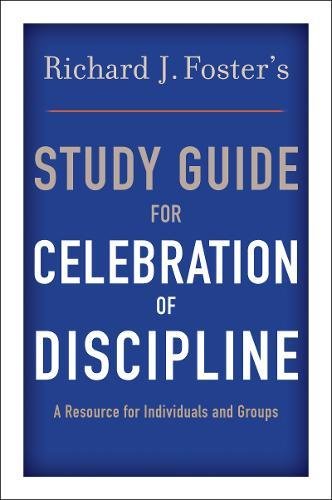 Richard J. Foster's Study Guide for "Celebration of Discipline"