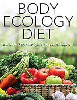 Paperback Body Ecology Diet: Record Your Weight Loss Progress (with Calorie Counting Chart) Book