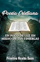 Poesia Cristiana: Un poco de luz en medio de tus tinieblas (Spanish Edition) B0CS83Q2GJ Book Cover