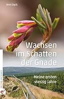Wachsen im Schatten der Gnade: Meine ersten vierzig Jahre 3943362264 Book Cover
