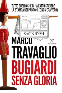 Vedi scheda su Amazon Bugiardi senza gloria. Tutto quello che ci ha fatto credere la stampa dei padroni (e non era vero)