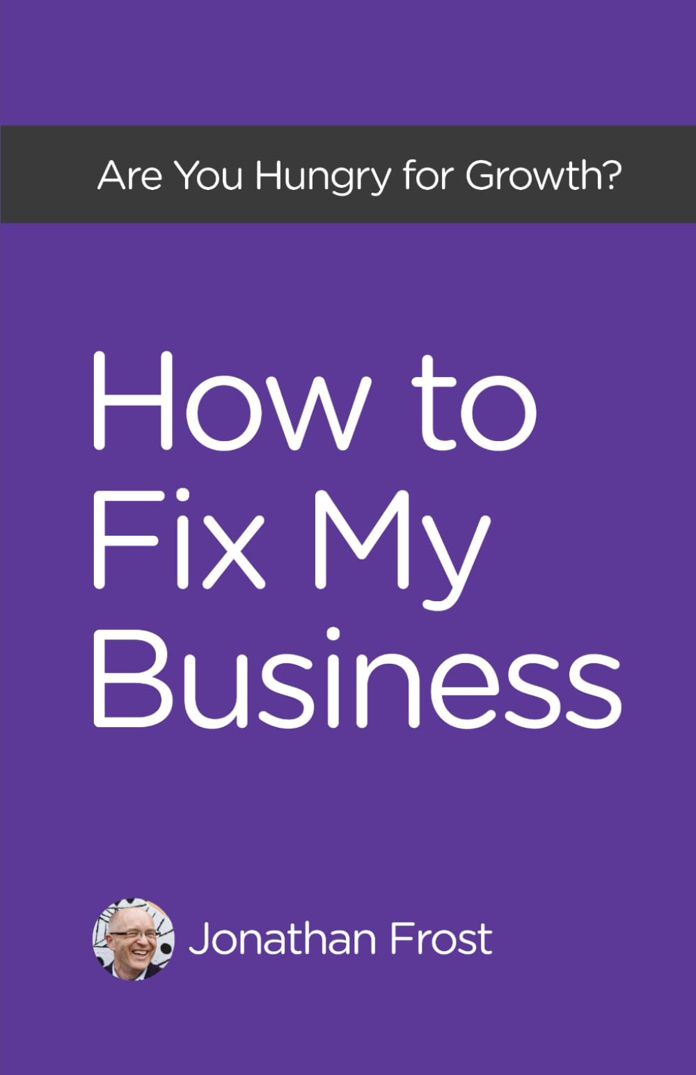 How To Fix My Business: Are You Hungry For Growth?